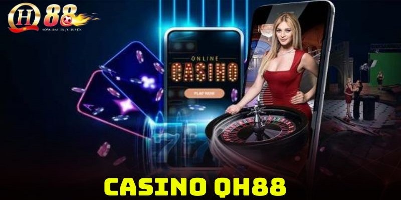 Giới thiệu sảnh game giải trí Casino QH88