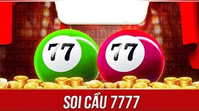 Soi cầu 7777 - Dự đoán chính xác con số may mắn